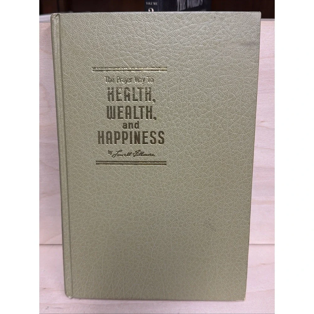 The Prayer Way to Health, Wealth, and Happiness by Lowell Filmore Hardcover 1964